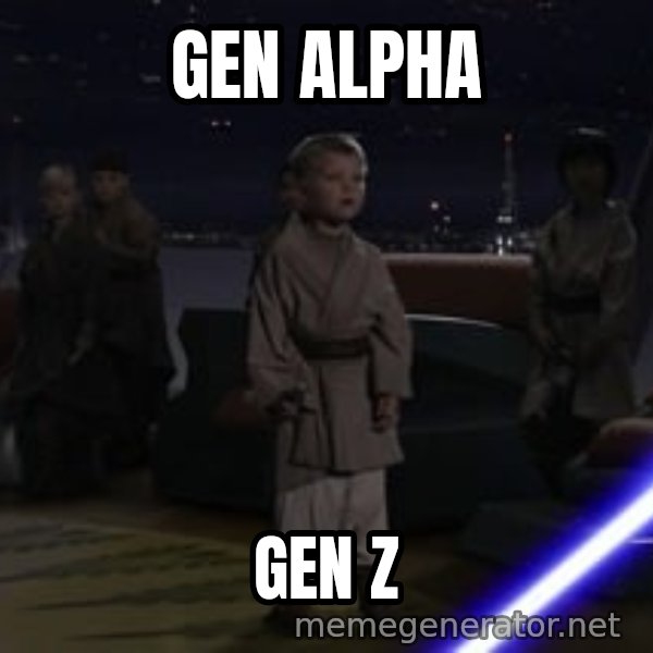 Master Skywalker, There Are Too Many of Them (Younglings) meme: gen alpha / gen z