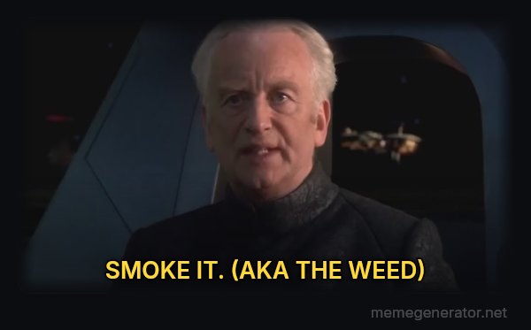 Do It (Dew It) meme: SMOKE IT. (AKA THE WEED)