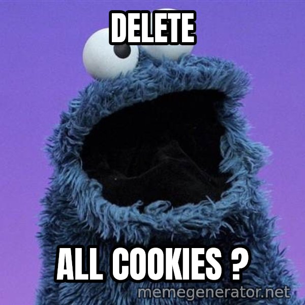 Cookie Monster meme: DELETE / ALL COOKIES ?