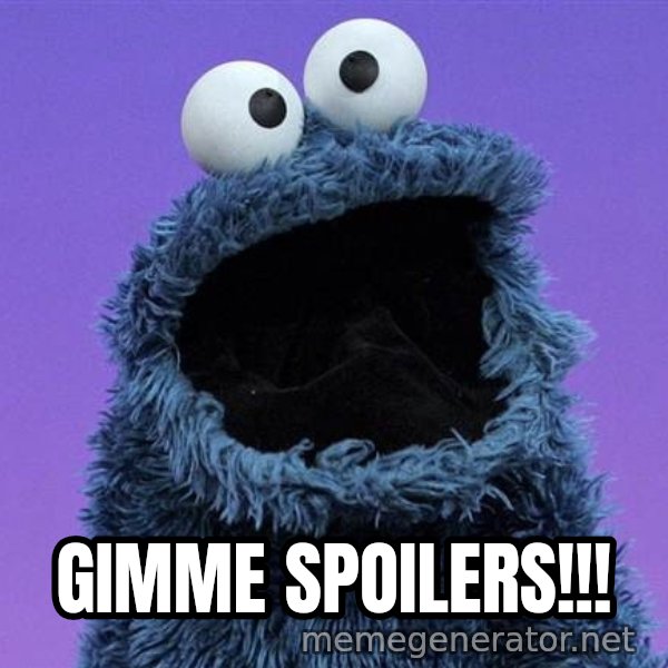 Cookie Monster meme: GIMME SPOILERS!!!