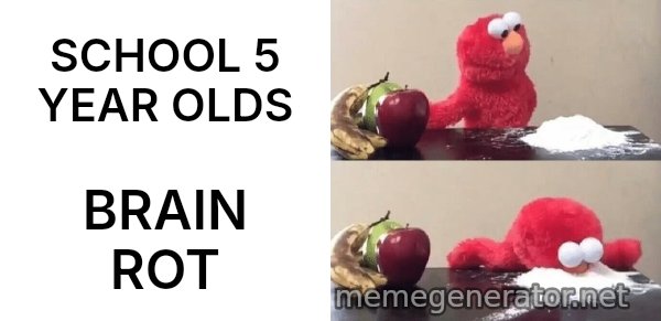 Elmo Choosing Cocaine meme: SCHOOL 5 YEAR OLDS / BRAIN ROT