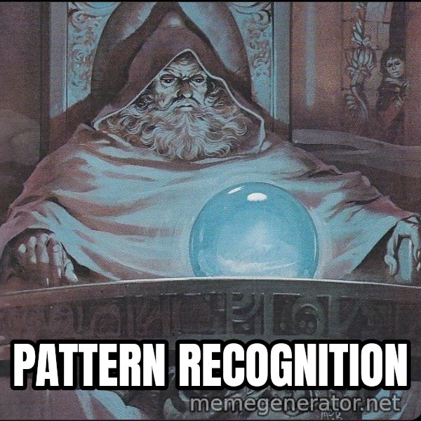 Pondering My Orb meme: PATTERN RECOGNITION