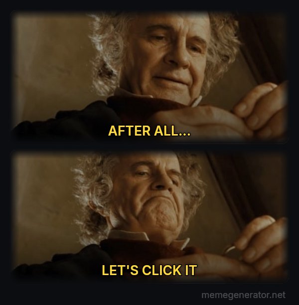 After All, Why Shouldn't I Keep It? meme: AFTER ALL... / LET'S CLICK IT
