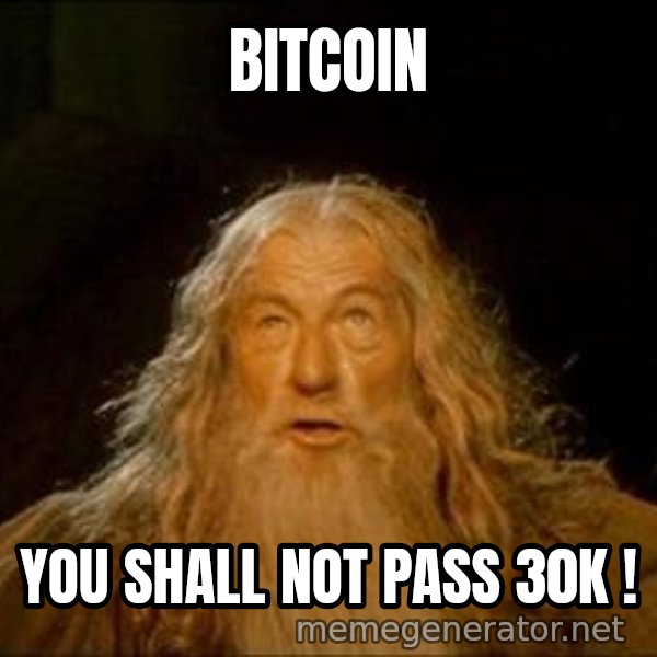 You Shall Not Pass meme: BITCOIN / YOU SHALL NOT PASS 30K !