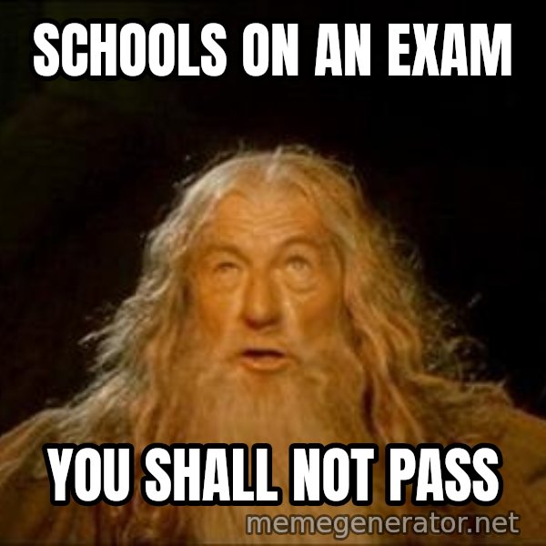 You Shall Not Pass meme: SCHOOLS ON AN EXAM / YOU SHALL NOT PASS