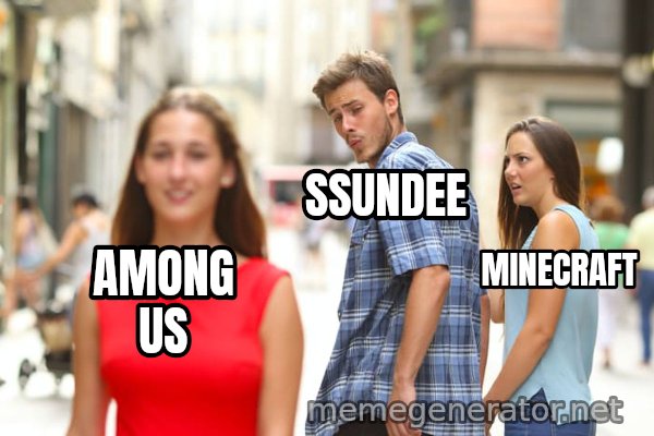 Distracted Boyfriend meme: AMONG US / SSUNDEE / MINECRAFT