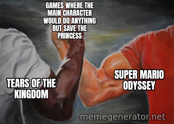 Epic Handshake meme: tears of the kingdom / super mario odyssey / games where the main character would do anything but save the princess