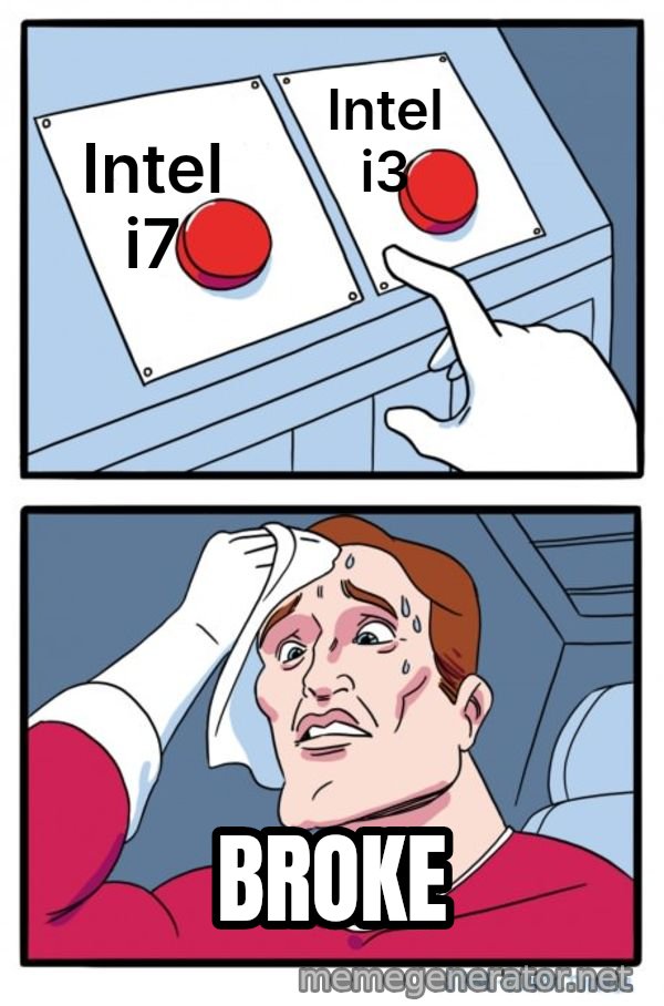 Two Buttons meme: Intel i7 / Intel i3 / BROKE