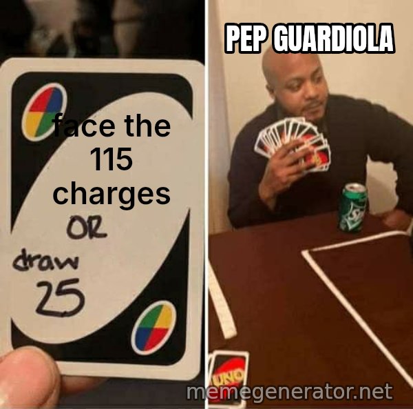 UNO Draw 25 Cards meme: face the 115 charges / pep guardiola