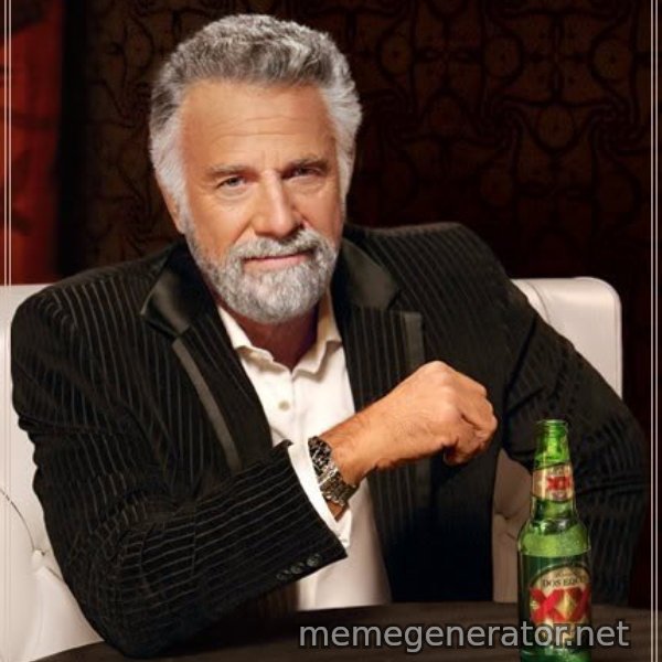 The Most Interesting Man In The World meme template