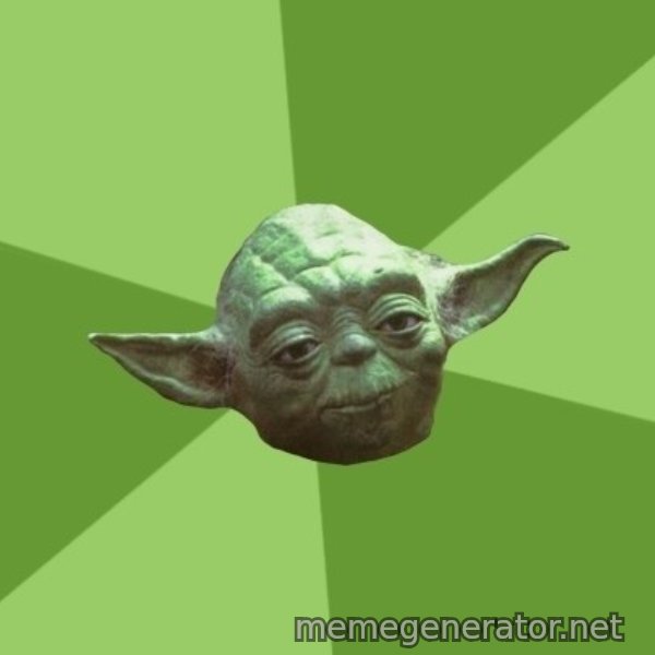 Advice Yoda Gives meme template
